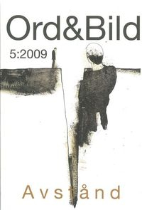 Ord&Bild 5(2009) Avstånd; Willy Granqvist, Helena Granström, Leif Holmstrand, Peter Törnqvist, Meira Ahmemulic, Peter Gärdenfors, Lina Hagelbäck, Anna Hansson, Emma Eldelin, Ida Säll, Lina Wolff, Einar Askestad, Elise Karlsson, Torbjörn Elensky, Anna Hallberg, Pål Börjesson, Erik Persson, Kristoffer Arvidsson; 2010