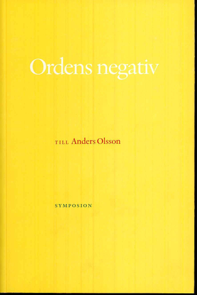 Ordens negativ : till Anders Olsson; Anders Cullhed, Ulf Olsson, Håkan Rehnberg, Torbjörn Schmidt, Boel Westin; 2009