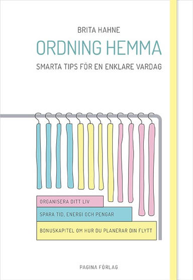 Ordning hemma : smarta tips för en enklare vardag; Brita Hahne; 2016