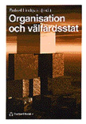 Organisation och välfärdsstat; Rafael Lindqvist, Klas Borell, Lars Evertsson, Ove Grape, Agneta Hugemark, Roine Johansson; 1998