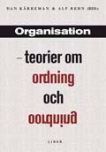 Organisation - teorier om ordning och oordning; Dan Kärreman, Alf Rehn; 2007