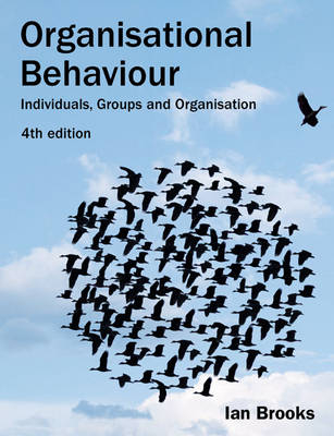 Organisational Behaviour; Ian Brooks; 2009