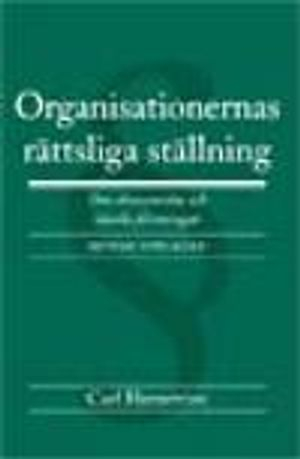 Organisationernas rättsliga ställning : om ekonomiska och ideella föreningar; Carl Hemström; 2007