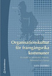 Organisationskultur för framgångsrika kommuner : en studie av Munkedal, Sotenäs, Strömstad och Tanum; Sven Siverbo; 2004