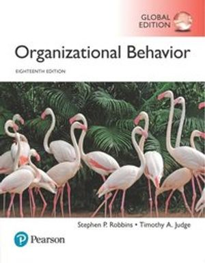 Organizational Behavior, Global Edition; Stephen Robbins, Timothy Judge; 2018