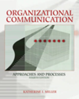 Organizational communication, Approaches and processes; Scott D. Miller; 2006