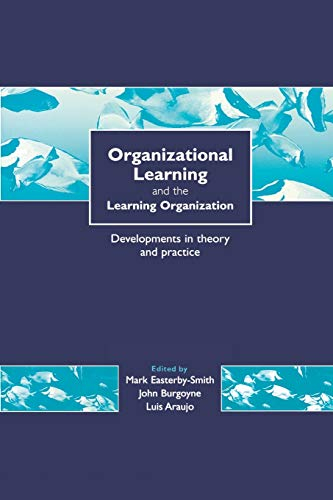 Organizational Learning and the Learning Organization; Mark Easterby-Smith; 1999