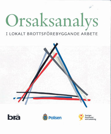 Orsaksanalys : i lokalt brottsförebyggande arbete; Brottsförebyggande rådet/Brå; 2018