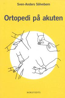 Ortopedi på akuten : handbok om akuta tillstånd i och på rörelseapparaten; Sven-Anders Sölveborn; 2010