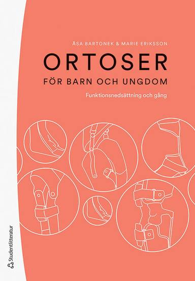 Ortoser för barn och ungdom : funktionsnedsättning och gång; Åsa Bartonek, Marie Eriksson; 2023