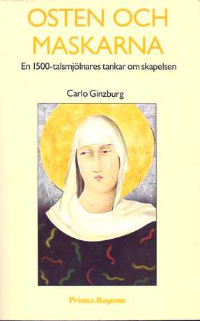 Osten och maskarna: en 1500-talsmjölnares tankar om skapelsenPrisma Magnum; Carlo Ginzburg; 1988