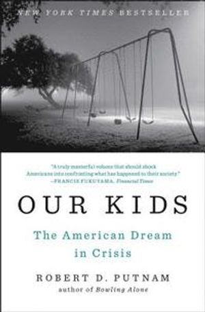 Our Kids; Robert D Putnam; 2015