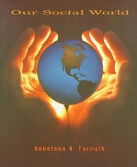 Our Social World; Donelson R Forsyth; 1994