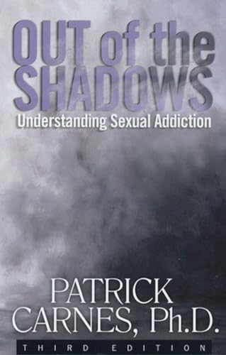 Out of the Shadows: Understanding Sexual Addiction; Patrick J Carnes; 2001