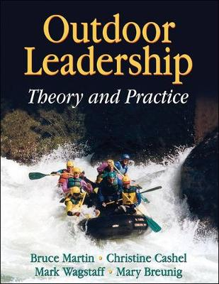 Outdoor Leadership: Theory and Practice; Bruce Martin, Christine Cashel, Mark Wagstaff, Mary Breunig; 2006