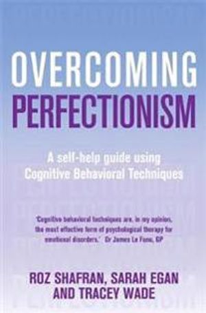 Overcoming Perfectionism; Roz Shafran, Sarah Egan, Tracey Wade; 2010