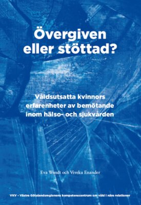 Övergiven eller stöttad?; Eva Wendt, Viveka Enander; 2013