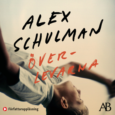 Överlevarna; Alex Schulman; 2020