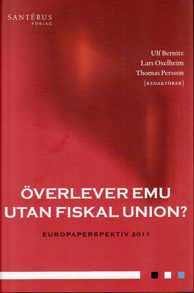 Överlever EMU utan fiskal union?; Hans Agné, Linda Berg, Martin Berglund, Michael Bergman, Mattias Dahlberg, Sverker Gustavsson, Åsa Hansson, Lars Jonung, Mats Persson, Sideek M Seyad; 2011