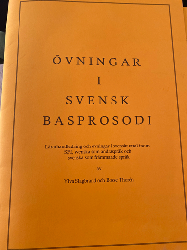 Övningar i svensk basprosodi: Lärarhandledning och övningar i svenskt uttal inom SFI, svenska som andraspråk och svenska som främmande språk; Ylva Slagbrand, Bosse Thoren; 1997