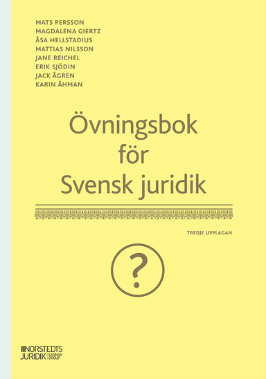 Övningsbok för Svensk juridik; Mats Persson, Magdalena Giertz, Åsa Hellstadius, Mattias Nilsson, Jane Reichel, Erik Sjödin, Jack Ågren, Karin Åhman; 2025