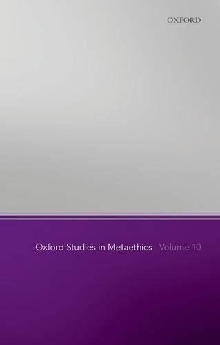 Oxford Studies in Metaethics, Volume 10; Russ Shafer-Landau; 2015