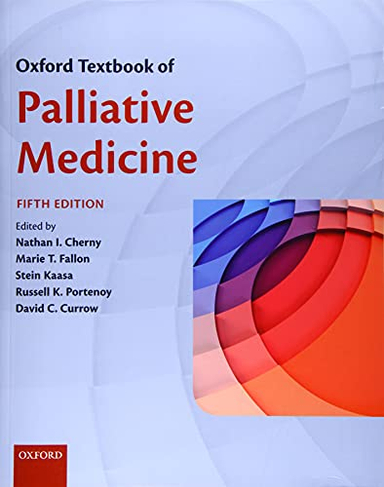 Oxford Textbook of Palliative Medicine; Nathan I. Cherny, Marie Fallon, Stein Kaasa, Russell K. Portenoy, David Currow; 2017