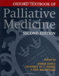 Oxford Textbook of Palliative MedicineOxford medical publications; Derek Doyle, Geoffrey W. C. Hanks, Neil MacDonald; 1998