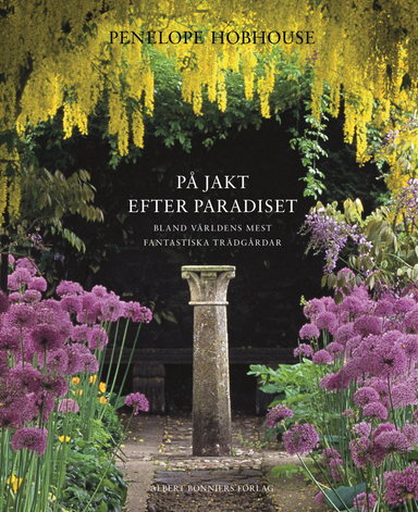 På jakt efter paradiset bland världens mest fantastiska trädgårdar; Penelope Hobhouse; 2007