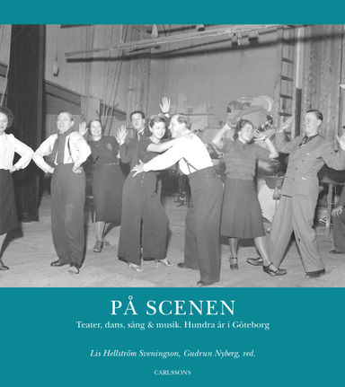 På scenen : teater, dans, sång och musik; Lis Hellström Sveningson, Gudrun Nyberg, Tomas Forser, Lena Fridell, Johan Franzon, Magnus Haglund; 2020