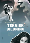 På spaning efter teknisk bildning; Ann-Sofie Axelsson, Åke Ingerman, Karin Wagner; 2009