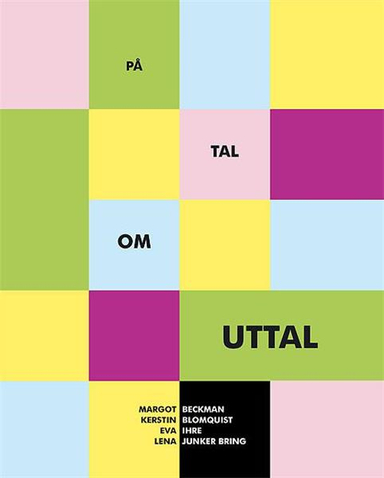 På tal om uttal; Margot Beckman, Eva Ihre, Lena Junker-Bring; 2007