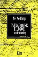 Pædagogisk filosofi : en indføring; Nel Noddings; 1999