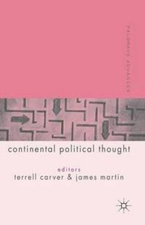 Palgrave Advances in Continental Political Thought; T Carver, J Martin; 2005