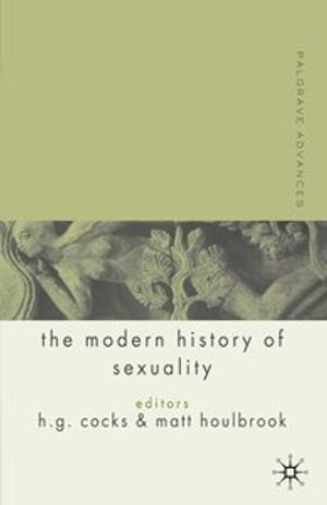 Palgrave Advances in the Modern History of Sexuality; M Houlbrook, H Cocks; 2005