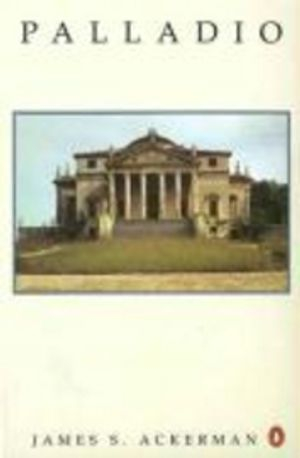 Palladio; James Ackerman, Phyllis Massar; 1991