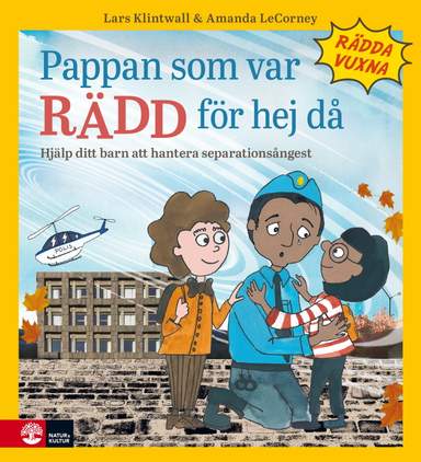 Pappan som var rädd för hej då : Hjälp ditt barn att hantera separationsångest; Lars Klintwall, Amanda LeCorney; 2023