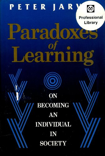 Paradoxes of Learning. On Becoming an Individual in Society; Peter Jarvis; 1992