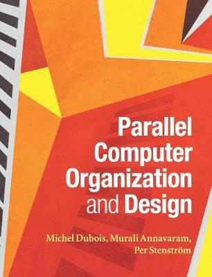 Parallel Computer Organization and Design; Michel Dubois; 2012