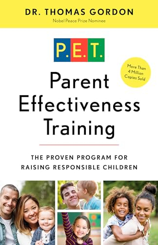 Parent Effectiveness Training: The Proven Program for Raising Responsible Children; Thomas Gordon; 2000