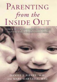 Parenting from the Inside out; Daniel J. Siegel, Hatzell Mary; 2003