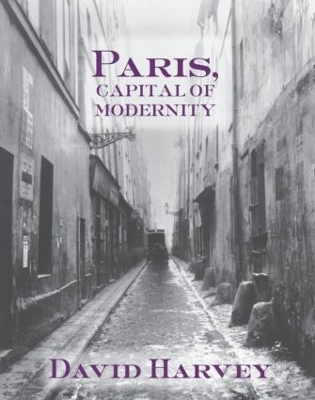 Paris, Capital of Modernity; David Harvey; 2005