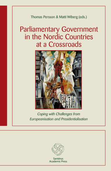 Parliamentary government in the Nordic countries at a crossroads : coping with challenges from Europeanisation and presidentialisation; Hanna Bäck, Flemming Juul Christiansen, Hans Hegeland, Guy-Erik Isaksson, Magnus Isberg, Thomas Larue, Peder Nielsen, Rasmus Brun Pedersen, Bjørn Erik Rasch, Tapio Raunio, Hans Petter Saxi, Asbjørn Skjæveland, Kåre Vernby, Lina Westin; 2011