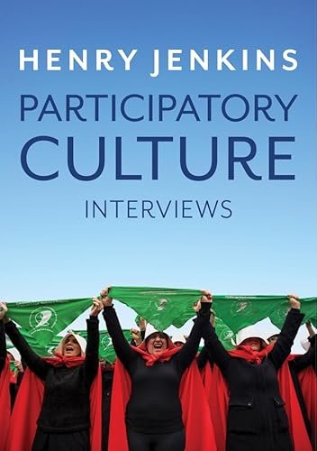 Participatory culture : interviews; Henry Jenkins; 2019