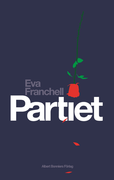 Partiet : en olycklig kärlekshistoria; Eva Franchell; 2012