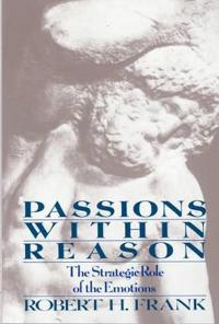 Passions Within Reasons; Robert H Frank; 1991