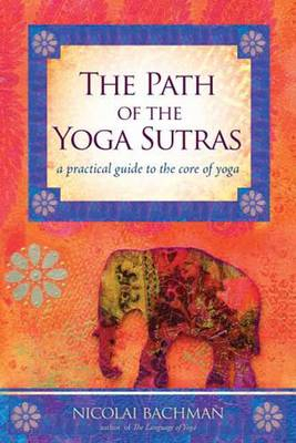 Path of the Yoga Sutras; Nicolai Bachman; 2011