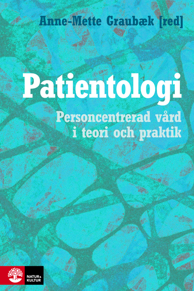 Patientologi : personcentrerad vård i teori och praktik; Sanne Angel, Kerstin Blomqvist, Pia Dreyer, Anne-Mette Graubæk, Elisabeth O. C. Hall, Kirsten Honoré, Jette Joost Michaelsen, Trine Lassen, Petra Lilja Andersson, Bente Martinsen, Helle Schnor; 2012