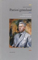 Patriot i gränsland : Einar Hansen - entreprenör och mecenat; Kjell Å. Modéer; 2002