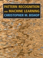 Pattern Recognition and Machine Learning; Christopher M. Bishop; 2006